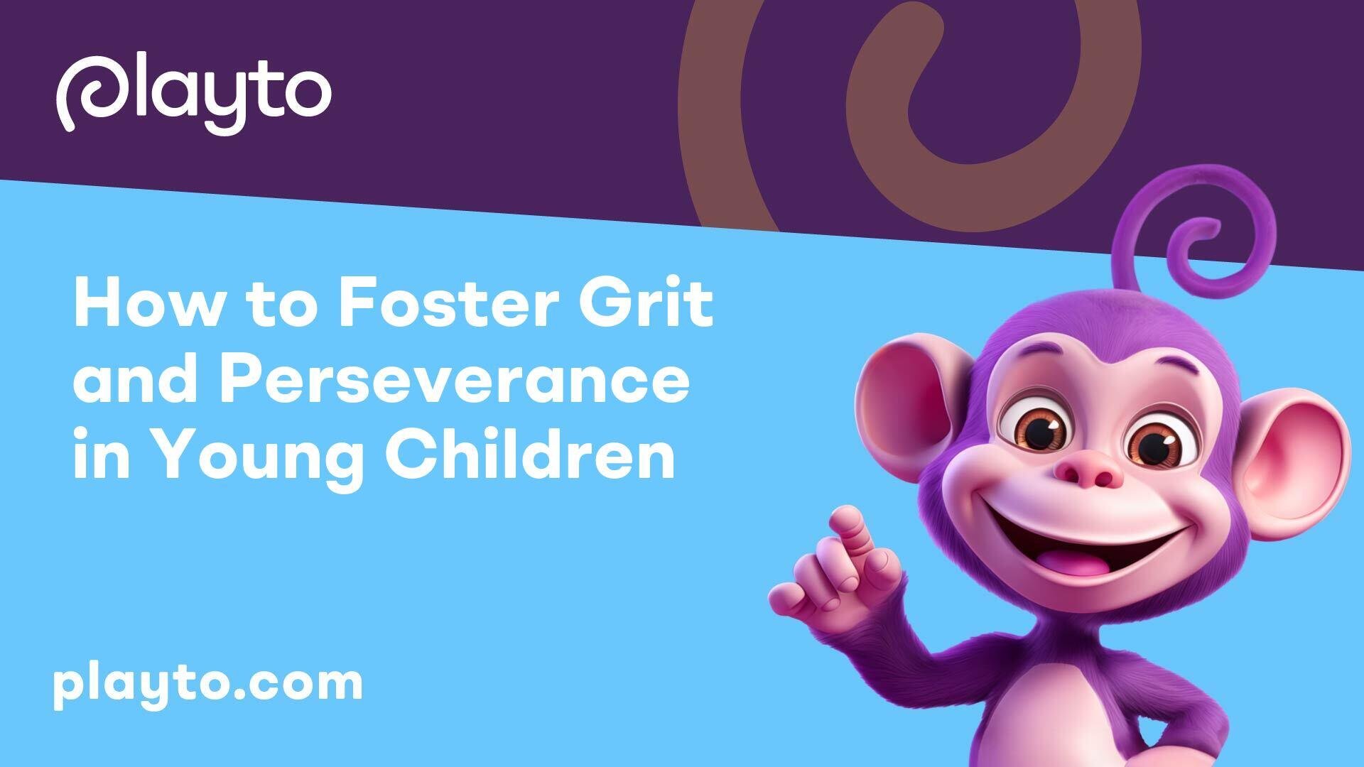 How to Foster Grit and Perseverance in Young Children