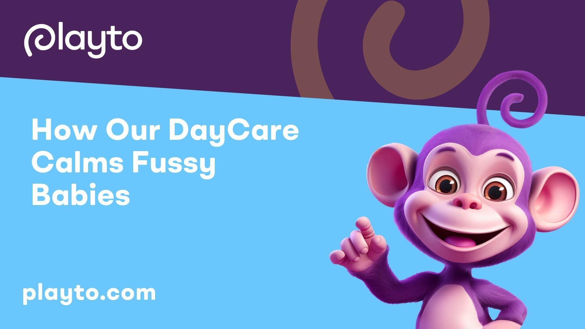 How Our DayCare Calms Fussy Babies