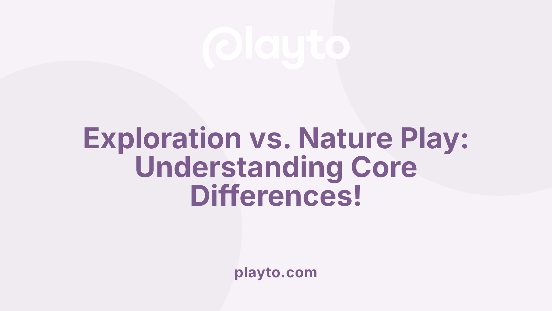 Exploration vs. Nature Play: Understanding Core Differences!