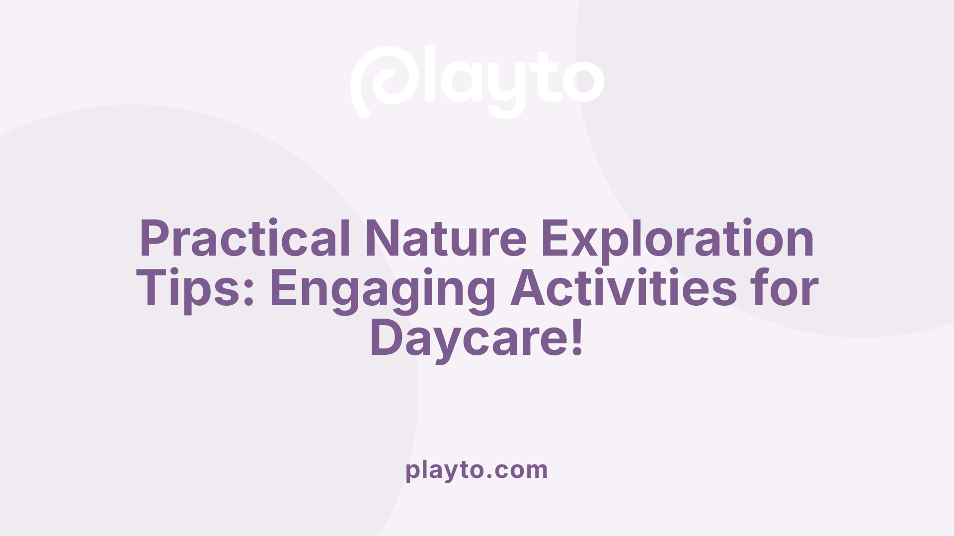 Practical Nature Exploration Tips: Engaging Activities for Daycare!