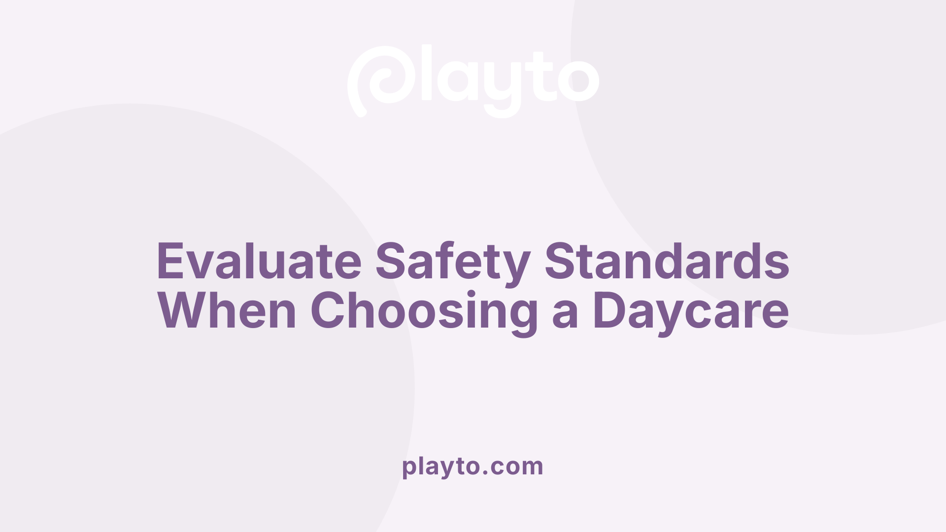 Evaluate Safety Standards When Choosing a Daycare