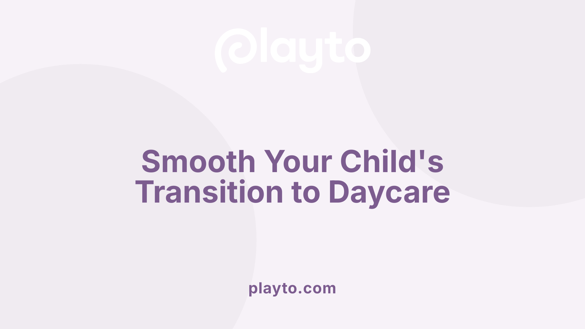 Smooth Your Child's Transition to Daycare