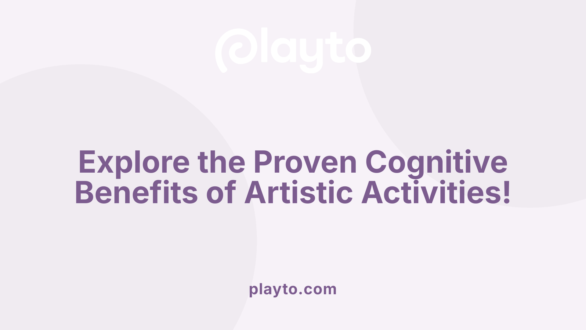 Explore the Proven Cognitive Benefits of Artistic Activities!