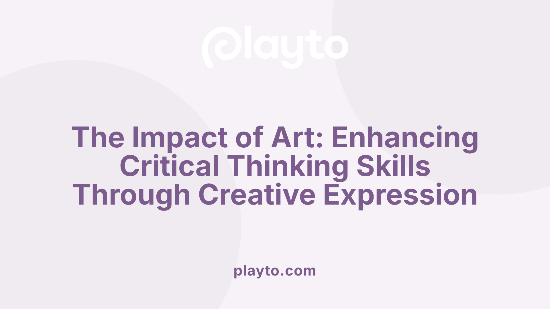 The Impact of Art: Enhancing Critical Thinking Skills Through Creative Expression