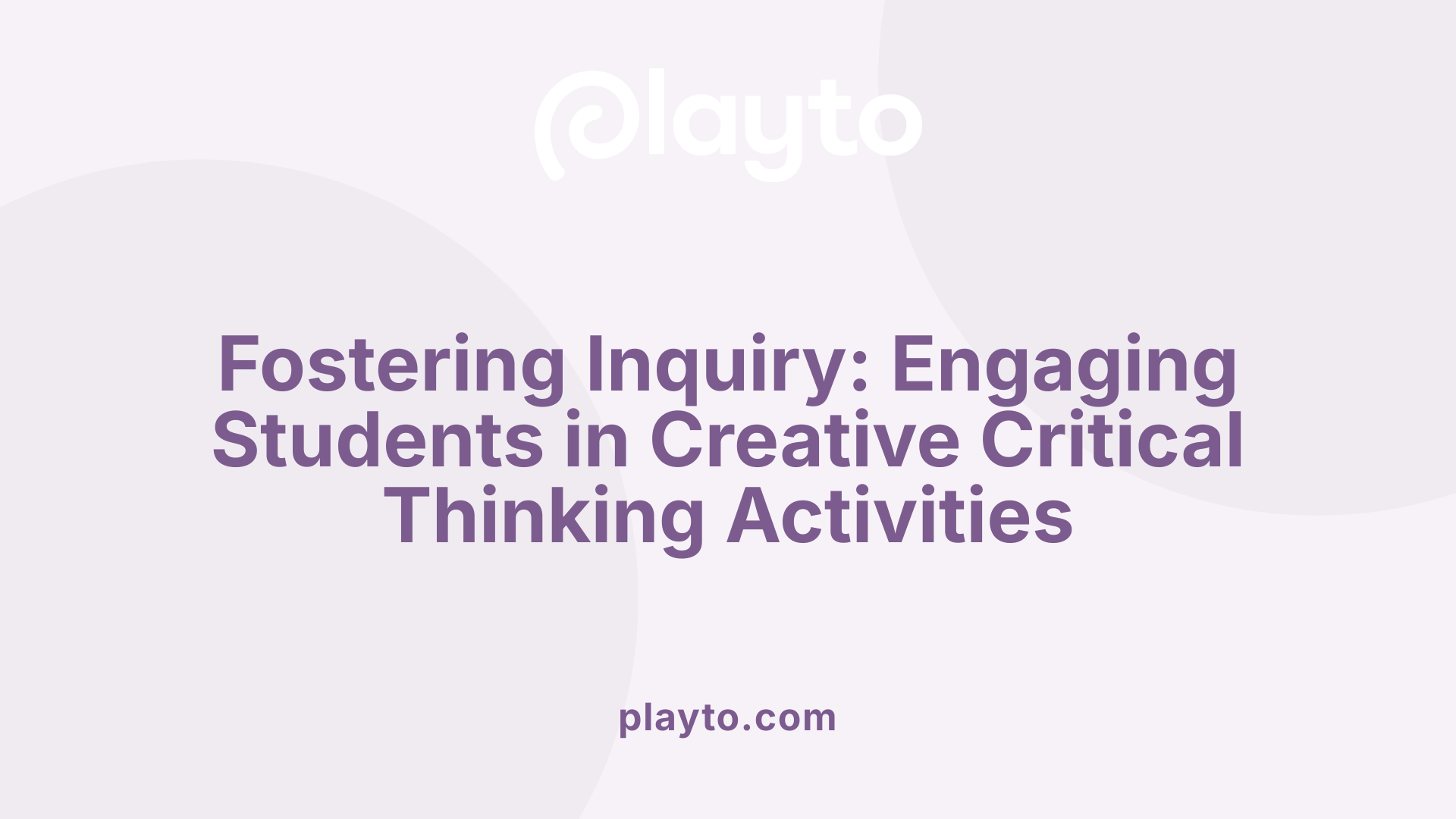 Fostering Inquiry: Engaging Students in Creative Critical Thinking Activities