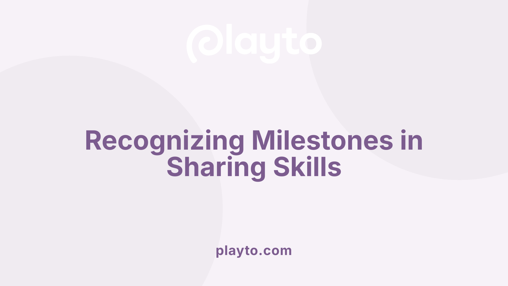 Recognizing Milestones in Sharing Skills