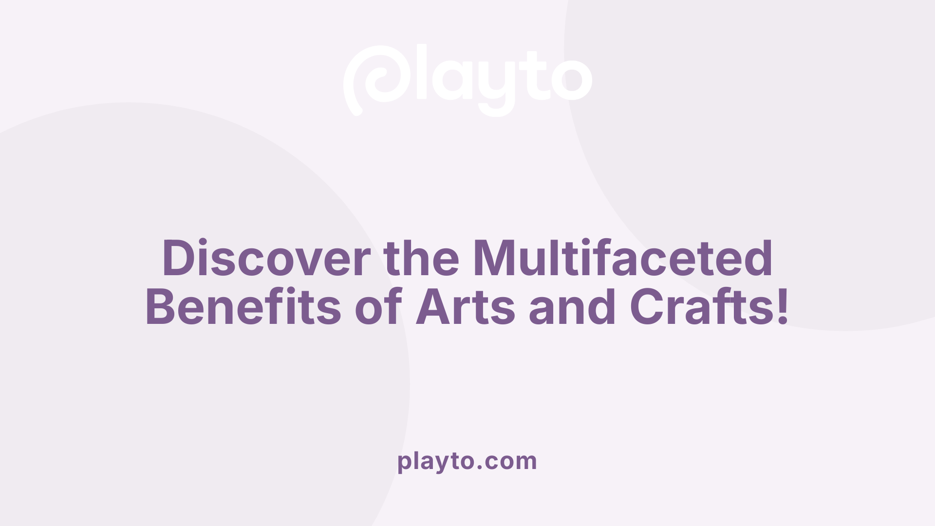 Discover the Multifaceted Benefits of Arts and Crafts!