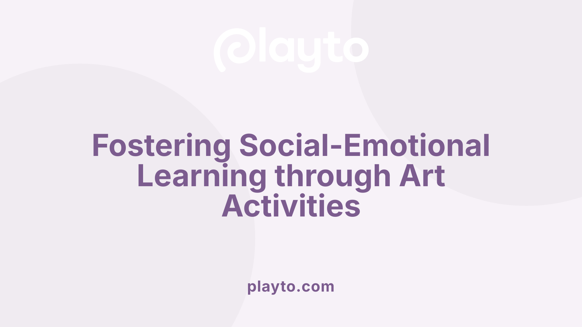 Fostering Social-Emotional Learning through Art Activities