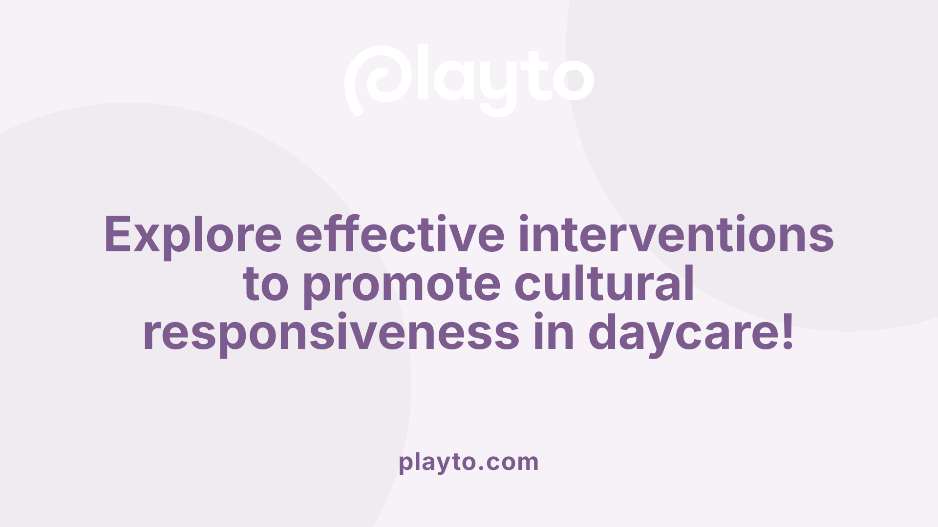 Explore effective interventions to promote cultural responsiveness in daycare!