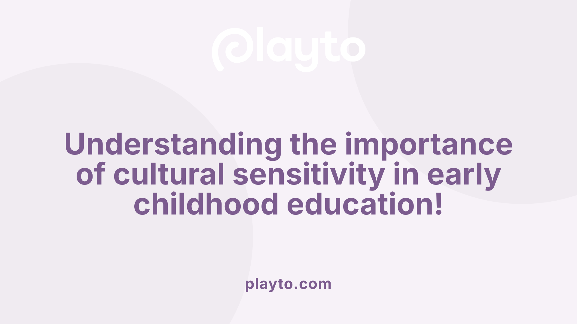 Understanding the importance of cultural sensitivity in early childhood education!