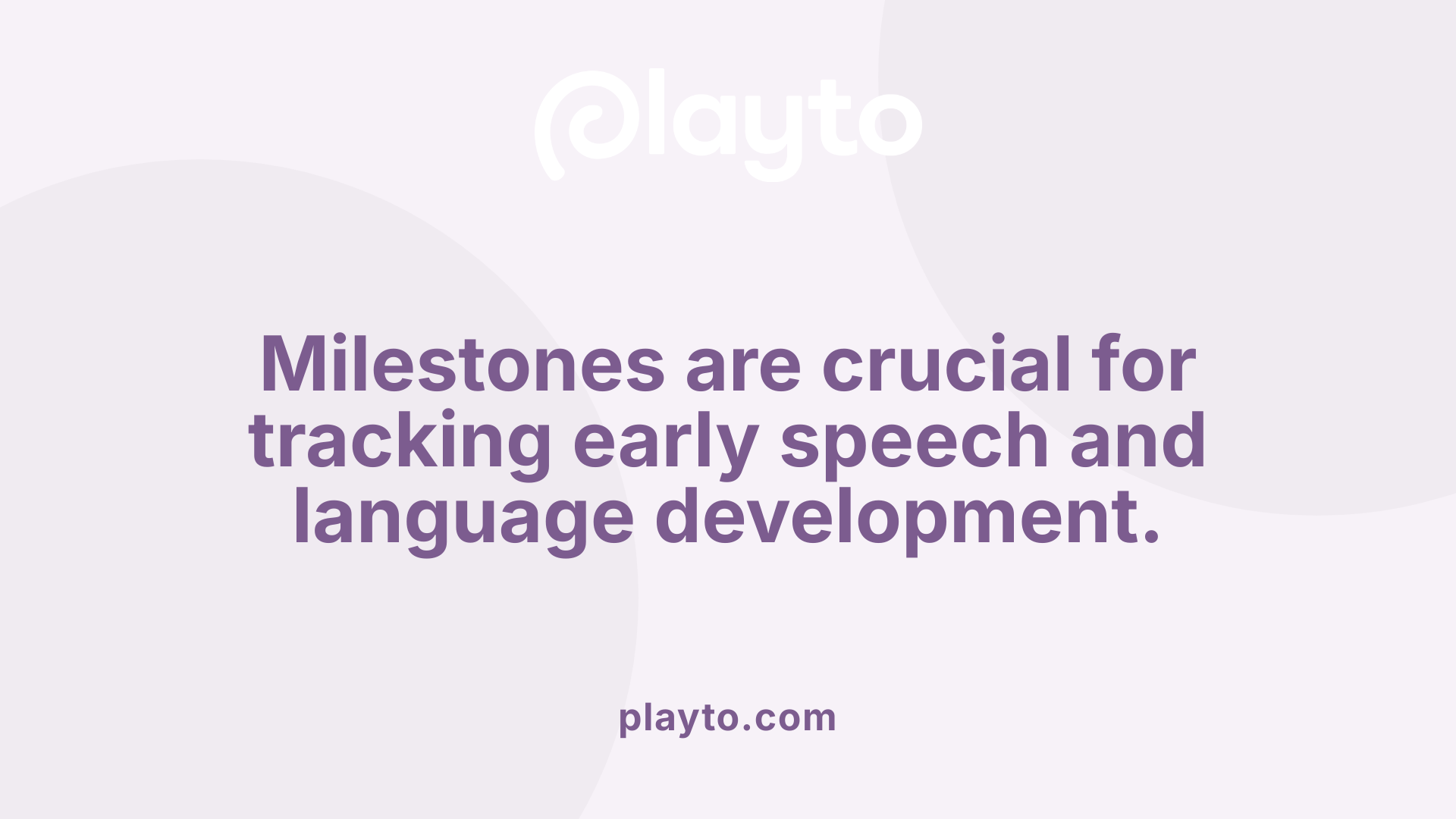 Milestones are crucial for tracking early speech and language development.