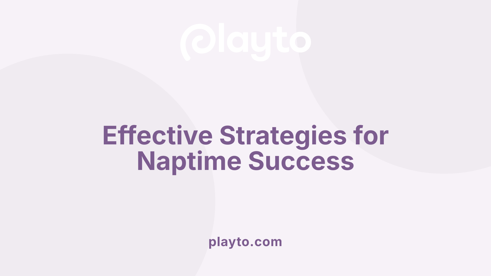 Effective Strategies for Naptime Success