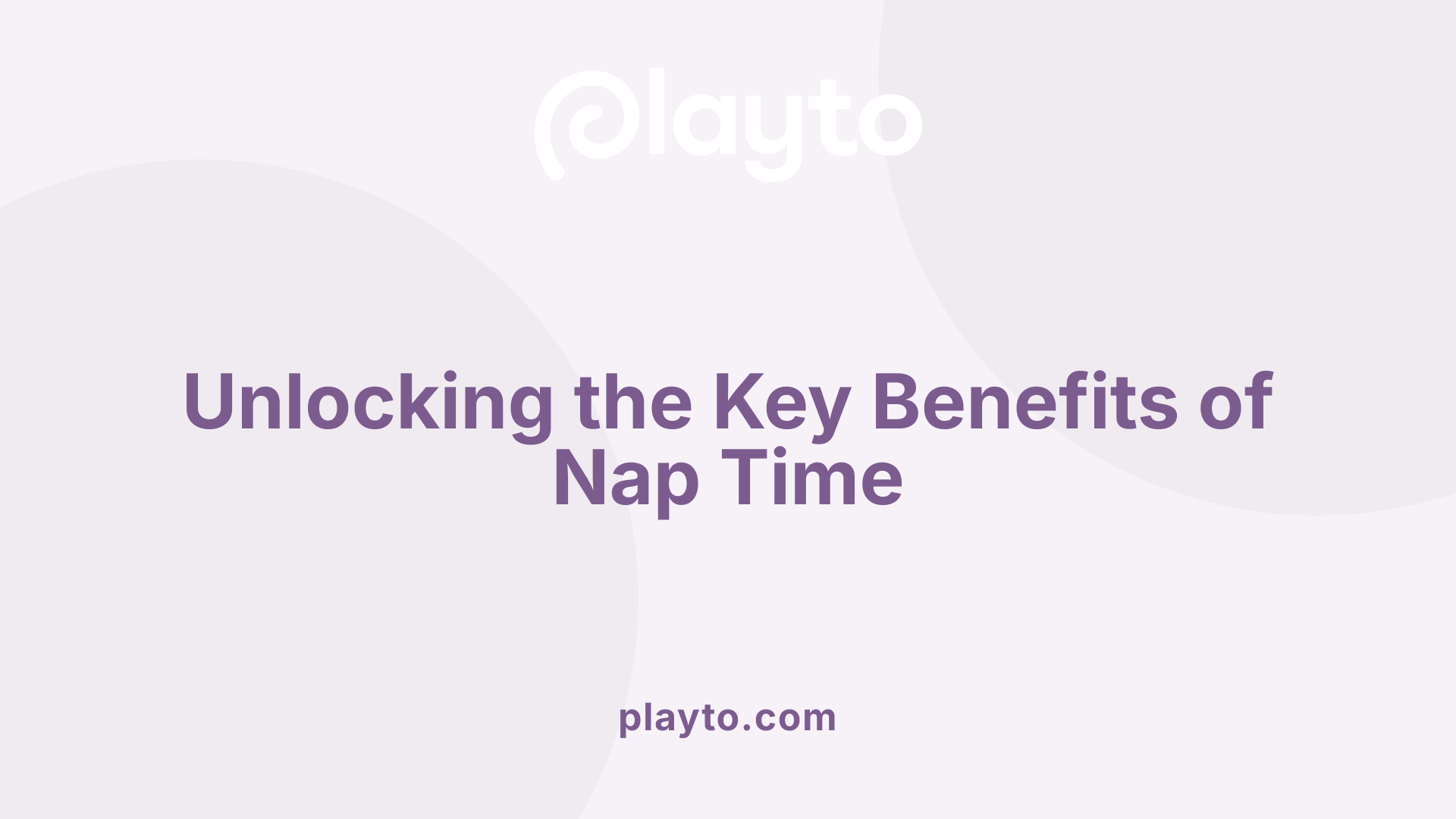 Unlocking the Key Benefits of Nap Time