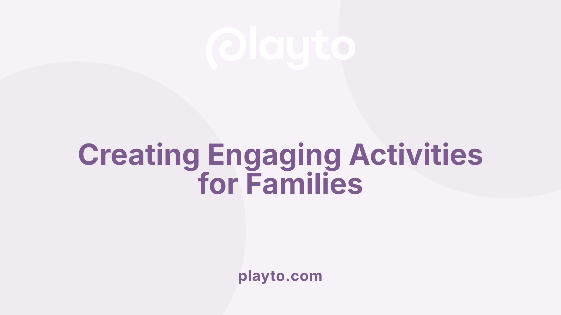 Creating Engaging Activities for Families