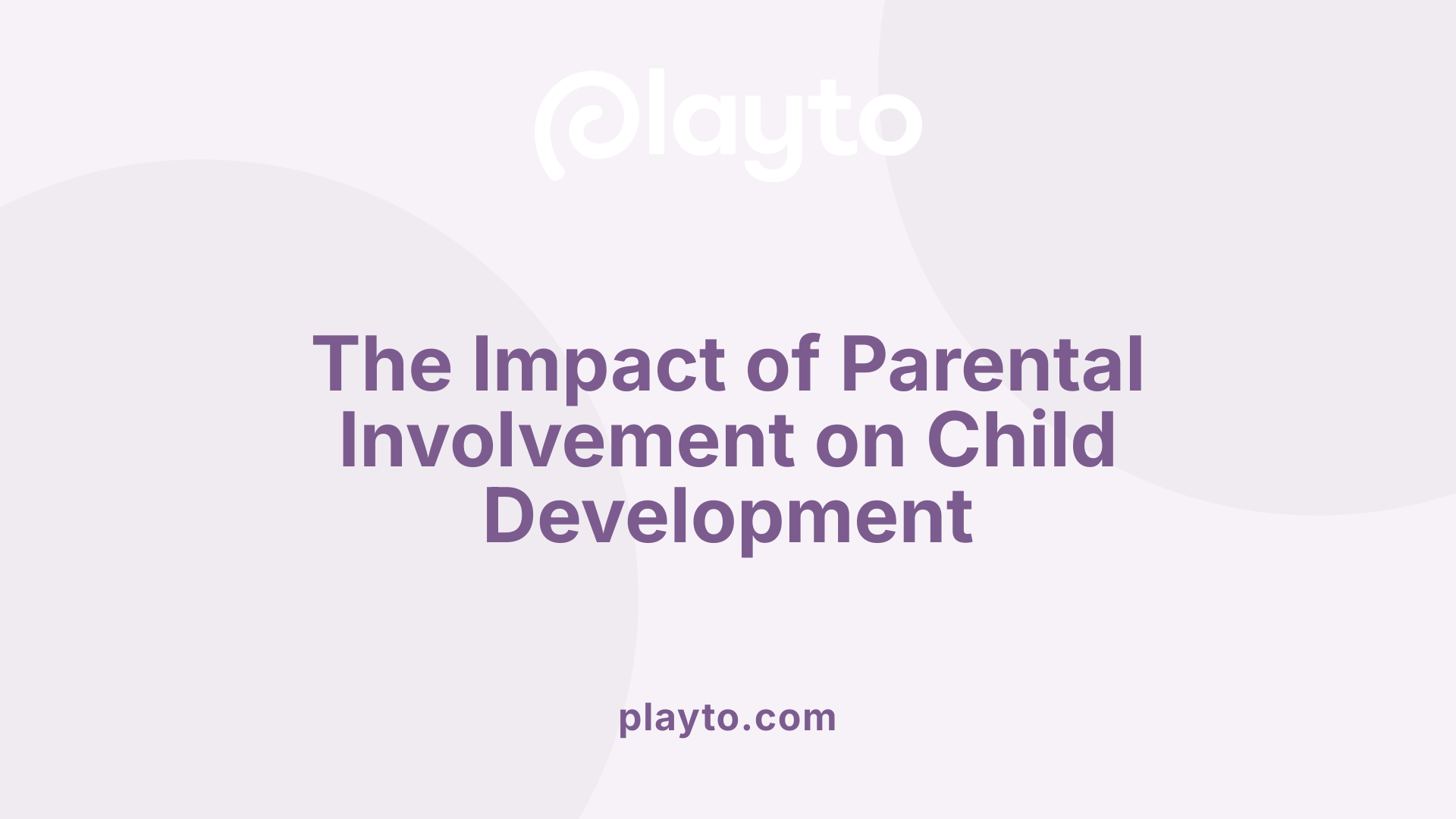 The Impact of Parental Involvement on Child Development