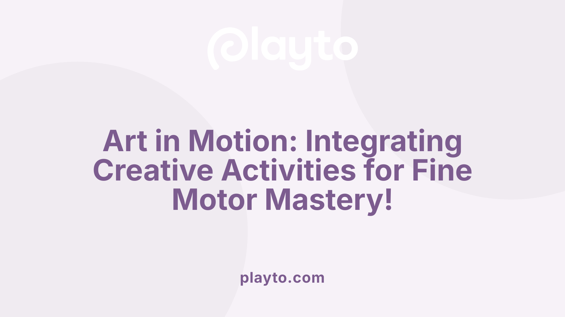 Art in Motion: Integrating Creative Activities for Fine Motor Mastery!