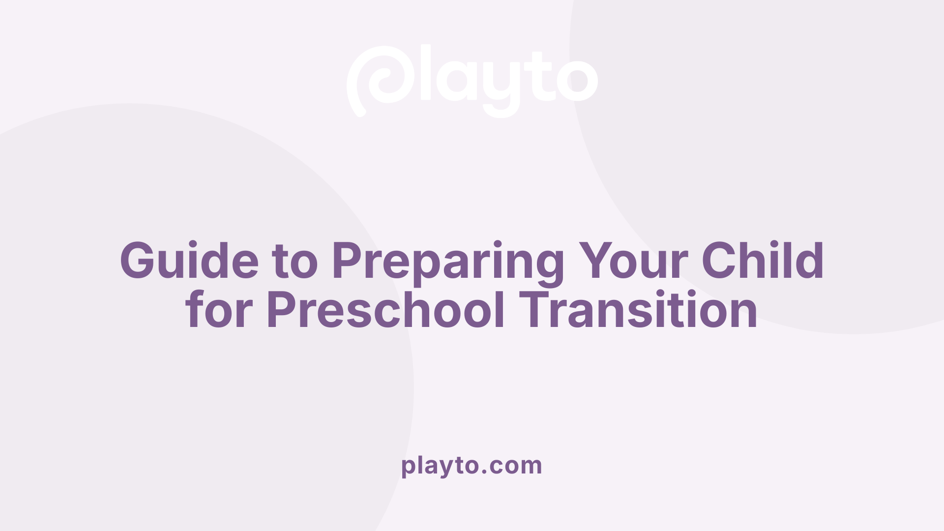 Guide to Preparing Your Child for Preschool Transition