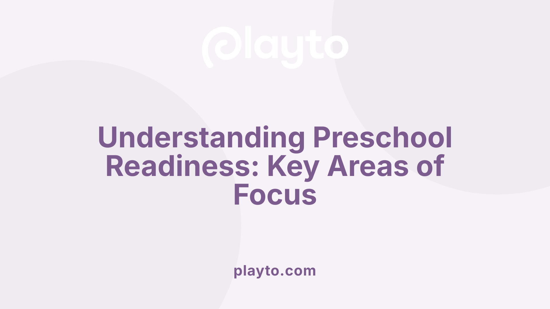 Understanding Preschool Readiness: Key Areas of Focus