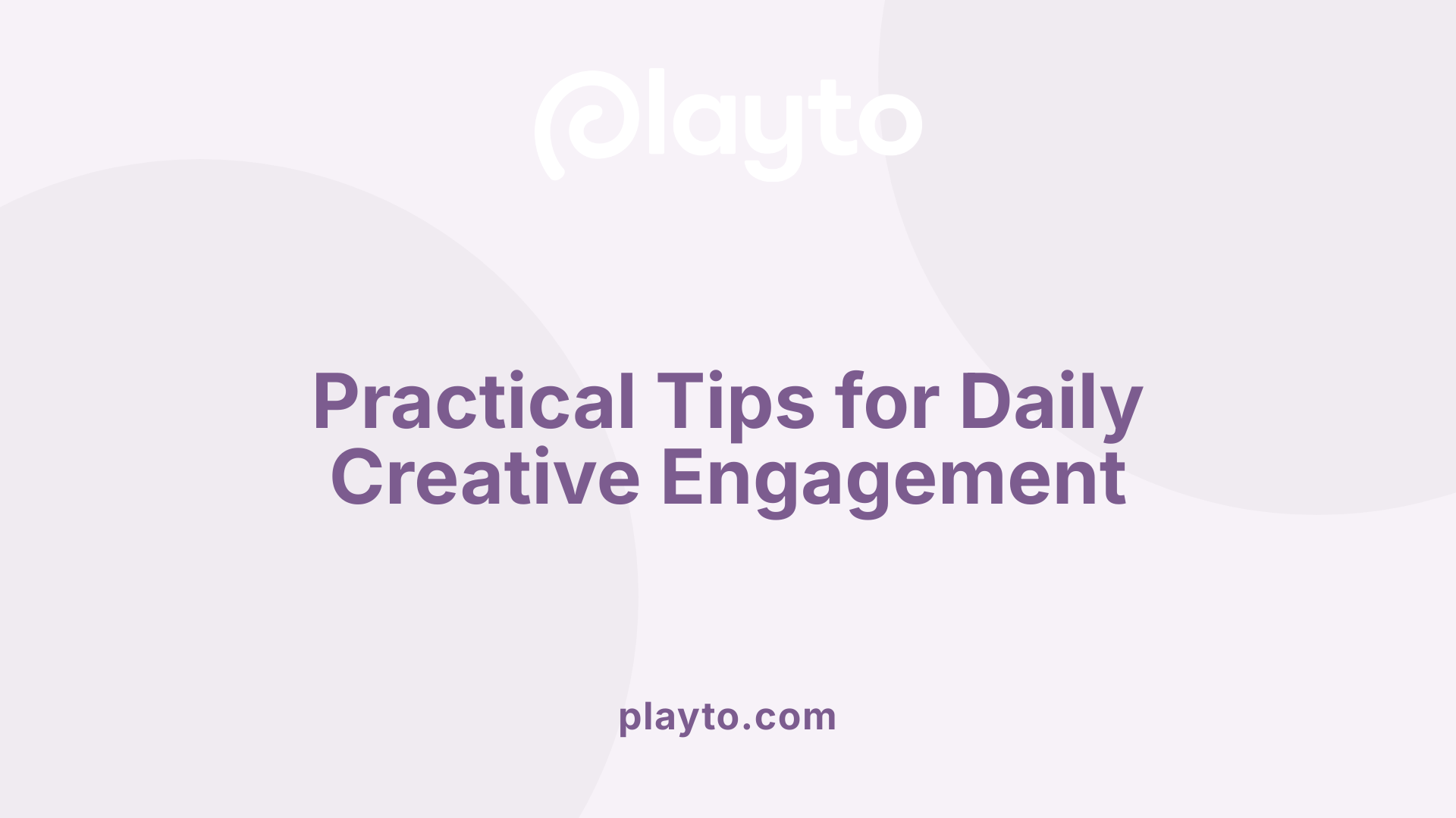 Practical Tips for Daily Creative Engagement