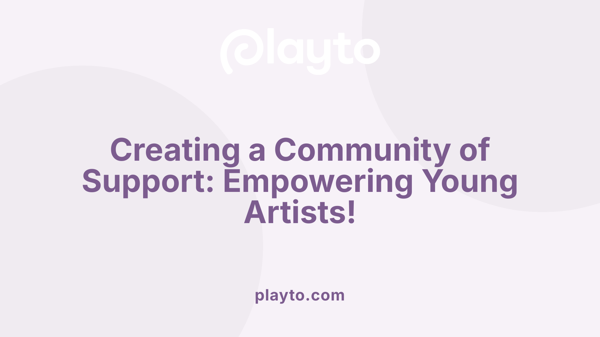 Creating a Community of Support: Empowering Young Artists!