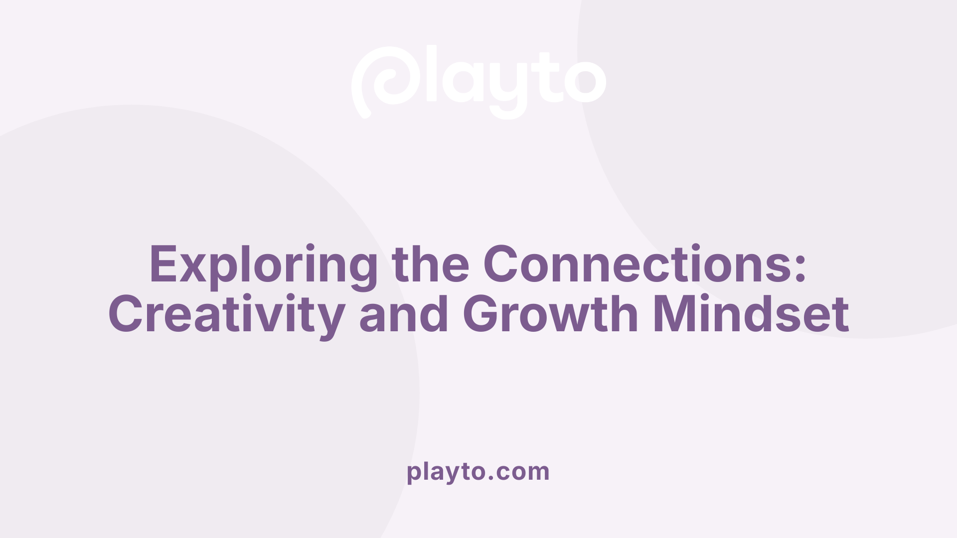 Exploring the Connections: Creativity and Growth Mindset