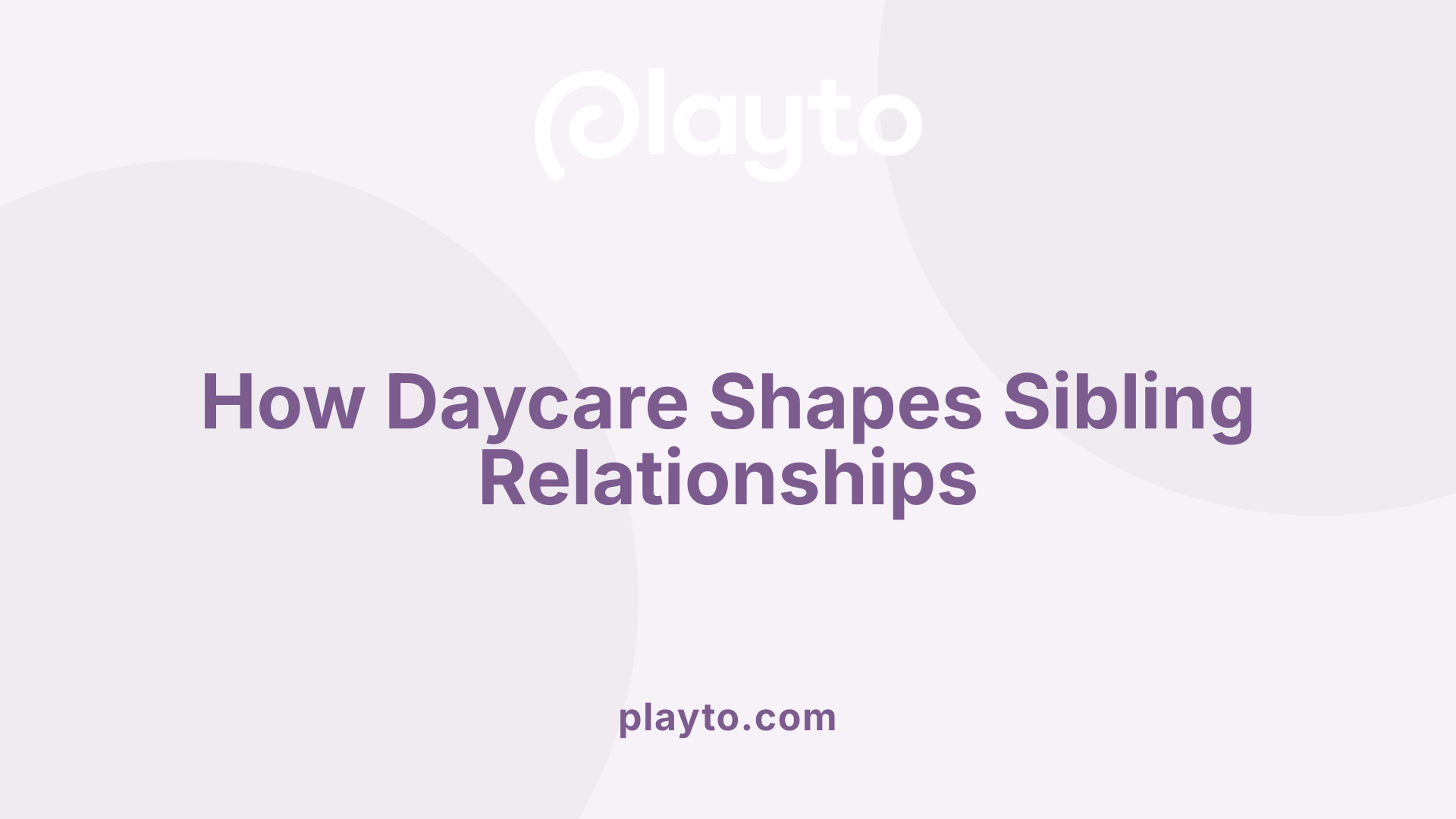 How Daycare Shapes Sibling Relationships